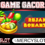 MERCYSLOT | INFO GACOR GAME RUJAK BONANZA